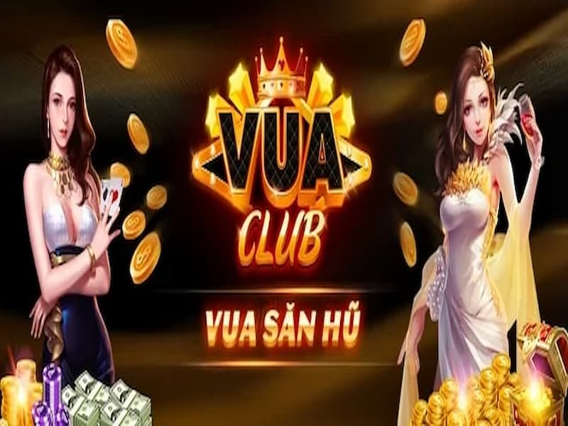 Vua Club – Cổng game săn hũ đổi thưởng online xanh chín số 1 Việt Nam